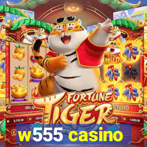 w555 casino